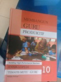 Image of MEMBANGUN GURU PRODUKTIF = ENSIKLOPEDIA TEMATIS MUTU GURU