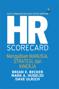 Image of THE HR SCORECARD = MENGAIKAT MANUSIA, STRATEGI DAN KINERJA